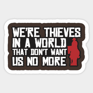 Thieves in a world Sticker